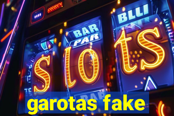 garotas fake